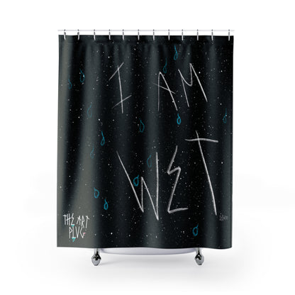 “I Am Wet” Shower Curtain